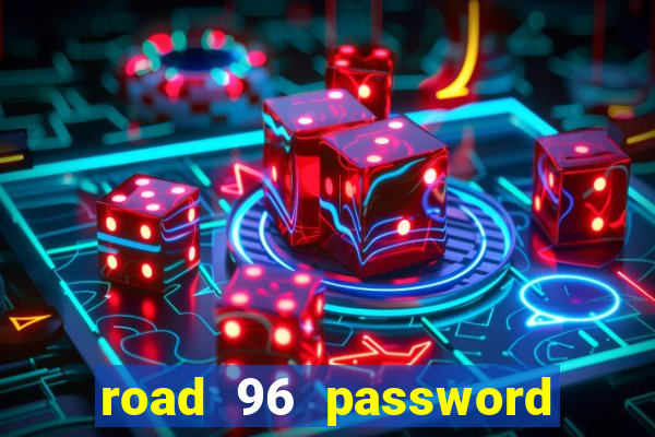 road 96 password happy taxi